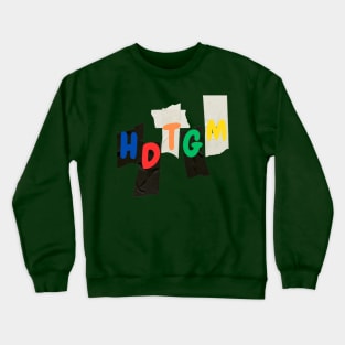 HDTGM Crewneck Sweatshirt